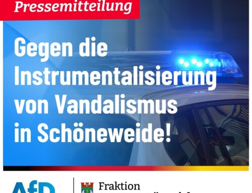 +++ AfD-Fraktion stellt sich gegen die Instrumentalisierung der Sachbeschädigungen in Nieder- und Oberschöneweide +++